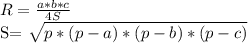 R= \frac{a*b*c}{4S} 

S= \sqrt{p*(p-a)*(p-b)*(p-c)}