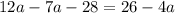12a-7a-28=26-4a

