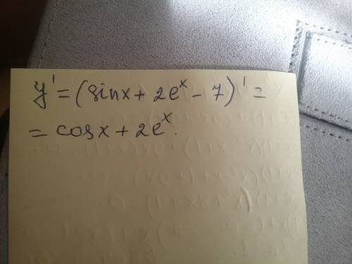 Найти производную функции y=sinx+2e^x-7