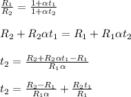 \frac{ R_{1} }{R_{2}}= \frac{1+ \alpha t_{1}}{1+ \alpha t_{2}} \\ \\ 
R_{2}+R_{2} \alpha t_{1}=R_{1}+R_{1} \alpha t_{2} \\ \\ 
 t_{2}= \frac{R_{2}+R_{2} \alpha t_{1}-R_{1}}{R_{1} \alpha } \\ \\ 
t_{2}= \frac{R_{2}-R_{1}}{R_{1} \alpha }+ \frac{R_{2}t_{1}}{R_{1}}
