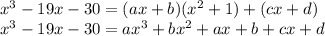 x^3-19x-30=(ax+b)(x^2+1)+(cx+d)\\ 
x^3-19x-30=ax^3+bx^2+ax+b +cx+d