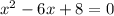 x^{2} - 6x +8 =0 
