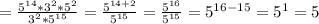 =\frac{5^{14}*3^2*5^2}{3^2*5^{15}} = \frac{5^{14+2}}{5^{15}} = \frac{5^{16}}{5^{15}}=5^{16-15}=5^1=5