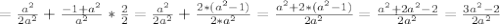 = \frac{a^2}{2a^2}+ \frac{-1+a^2}{a^2}* \frac{2}{2} 
= \frac{a^2}{2a^2}+ \frac{2*(a^2-1)}{2*a^2} 
= \frac{a^2+2*(a^2-1)}{2a^2}
= \frac{a^2+2a^2-2}{2a^2}= \frac{3a^2-2}{2a^2}
