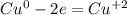 Cu^{0} - 2e = Cu^{+2}
