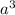 a^{3} 
