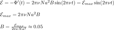 \mathcal{E} = -\Phi'(t) = 2\pi\nu Na^2B\sin(2\pi\nu t) = \mathcal{E}_{max} \sin(2\pi\nu t)\\\\
\mathcal{E}_{max} = 2\pi\nu Na^2B\\\\
B = \frac{\mathcal{E}_{max}}{2\pi\nu Na^2} \approx 0.05