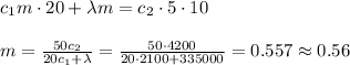 c_1m\cdot20+\lambda m = c_2\cdot5\cdot10\\\\
m = \frac{50c_2}{20c_1+\lambda} = \frac{50\cdot4200}{20\cdot2100+335000} = 0.557\approx 0.56
