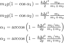 m_1g(1-\cos\alpha_1) = \frac{k\Delta l^2}{2}\frac{m_2}{m_1+m_2}\\\\
m_2g(1-\cos\alpha_2) = \frac{k\Delta l^2}{2}\frac{m_1}{m_1+m_2}\\\\
\alpha_1 = \arccos\left(1-\frac{k\Delta l^2}{2g}\frac{m_2/m_1}{m_1+m_2}\right)\\\\
\alpha_2 = \arccos\left(1-\frac{k\Delta l^2}{2g}\frac{m_1/m_2}{m_1+m_2}\right)