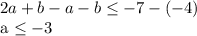 \displaystyle 2a+b-a-b \leq -7-(-4)

a \leq -3