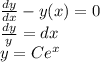 \frac{dy}{dx} - y(x) = 0\\
\frac{dy}y = dx\\
y = Ce^x