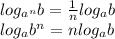 log_{a^n}b = \frac{1}{n} log_ab\\
log_ab^n = nlog_ab