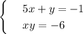 \begin{cases} 
& \text{ } 5x+y=-1 \\ 
& \text{ } xy=-6 
\end{cases}