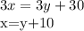 \displaystyle 3x=3y+30 x=y+10