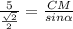 \frac{5}{ \frac{ \sqrt{2} }{2} } = \frac{CM}{sin \alpha }