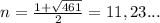 n= \frac{1+ \sqrt{461}}{2}=11,23...
