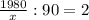 \frac{1980}{x} : 90 = 2

