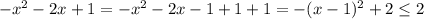 -x^2-2x+1=-x^2-2x-1+1+1=-(x-1)^2+2 \leq 2