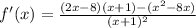 f'(x)= \frac{(2x-8)(x+1)-(x^2-8x)}{(x+1)^2} 
