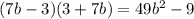 (7b-3)(3+7b)=49b^2-9