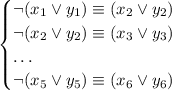 \begin{cases} \lnot(x_1\lor y_1)\equiv (x_2\lor y_2)\\ \lnot(x_2\lor y_2)\equiv (x_3\lor y_3)\\ \dots\\ \lnot(x_5\lor y_5)\equiv (x_6\lor y_6) \end{cases}