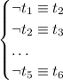 \begin{cases} \lnot t_1\equiv t_2\\ \lnot t_2\equiv t_3\\ \dots\\ \lnot t_5\equiv t_6 \end{cases}