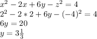 x^2-2x+6y-z^2=4\\
2^2-2*2+6y-(-4)^2=4\\
6y=20\\
y=3 \frac{1}{3}
