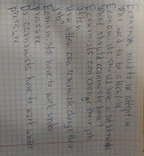 Задайте 1 вопрос к каждому из след. предложений. economists heed to be attentive. economists should