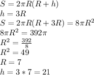 S=2 \pi R(R+h)
\\h=3R
\\S=2\pi R(R+3R)=8\pi R^{2}
\\8\pi R^{2}=392\pi
\\R^{2}= \frac{392}{8} 
\\R^{2}=49
\\R=7
\\h=3*7=21
