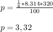 p= \frac{\frac{1}{8} * 8.314 * 320 }{100} \\ 
 \\ 
p= 3,32