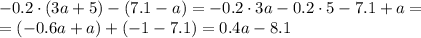 -0.2 \cdot (3a+5)-(7.1-a)=-0.2 \cdot 3a-0.2\cdot5-7.1+a=\\
=(-0.6a+a)+(-1-7.1)=0.4a-8.1