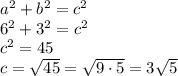 a^2+b^2=c^2\\
6^2+3^2=c^2\\c^2=45\\c=\sqrt{45}=\sqrt{ 9\cdot 5}=3\sqrt {5}