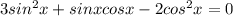 3sin^2x+sinxcosx-2cos^2x=0
