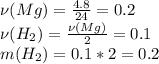 \nu(Mg) = \frac{4.8}{24} = 0.2 \\
\nu(H_2) = \frac{\nu(Mg)}{2} = 0.1 \\
m(H_2) = 0.1*2 = 0.2