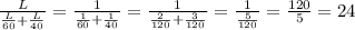 \frac{L}{ \frac{L}{60} + \frac{L}{40} } = \frac{1}{ \frac{1}{60} + \frac{1}{40} } = \frac{1}{ \frac{2}{120} + \frac{3}{120} } =\frac{1}{ \frac{5}{120} } =\frac{120}{5}=24