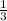 \frac{1}{3} 
