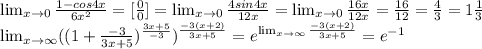 \lim_{x \to 0} \frac{1-cos4x}{6x^2} =[ \frac{0}{0} ]=\lim_{x \to 0} \frac{4sin4x}{12x}=\lim_{x \to 0} \frac{16x}{12x}= \frac{16}{12} = \frac{4}{3} =1 \frac{1}{3} \\
 \lim_{x \to \infty} ((1+ \frac{-3}{3x+5} )^{ \frac{3x+5}{-3} })^{ \frac{-3(x+2)}{3x+5} }=e^{ \lim_{x \to \infty} \frac{-3(x+2)}{3x+5}}=e^{-1}
