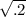 \sqrt{.2}