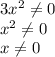 3x^2 \neq 0 \\
 x^{2} \neq 0 \\
x \neq 0