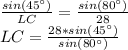 \frac{sin(45^{\circ})}{LC} = \frac{sin(80^{\circ})}{28} 
\\LC= \frac{28*sin(45^{\circ})}{sin(80^{\circ})}