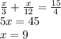 \frac{x}{3} + \frac{x}{12} = \frac{15}{4} \\ 5x = 45 \\x = 9