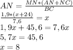 AN= \frac{MN*(AN+NC)}{BC} 
\\ \frac{1,9*(x+24)}{7,6} =x\\1,9x+45,6=7,6x
\\5,7x=45,6
\\x=8