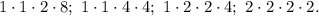 1\cdot 1\cdot 2\cdot 8;\ 1\cdot 1\cdot 4\cdot 4;\ 1\cdot 2\cdot 2\cdot 4;\ 
2\cdot 2\cdot 2\cdot 2.