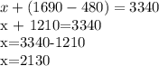 x + (1690-480)=3340 

x + 1210=3340

x=3340-1210

x=2130


