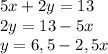 5x+2y=13
\\2y=13-5x
\\y=6,5-2,5x