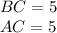 BC =5 \\ 
AC=5