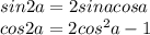 sin2a=2sinacosa
\\cos2a=2cos^2a-1