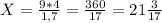 X = \frac{9*4}{1,7} = \frac{360}{17} = 21 \frac{3}{17}