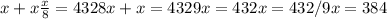 x+ x \frac{x}8=432
8x+x=432
9x=432
x=432/9
x=384
