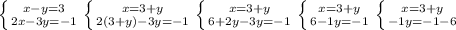 \left \{ {x-y=3} \atop {2x-3y=-1}} \right. 
 \left \{ {{x=3+y} \atop {2(3+y) -3y=-1}} \right. 
 \left \{ {{x=3+y} \atop {6+2y-3y=-1}} \right. 
 \left \{ {{x=3+y} \atop {6 -1y=-1}} \right. 
 \left \{ {{x=3+y} \atop {-1y=-1-6}} \right. 


